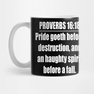 Proverbs 16:18 King James Version Bible Verse. Pride goeth before destruction, and an haughty spirit before a fall. Mug